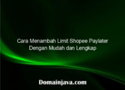 Cara Menambah Limit Shopee Paylater Dengan Mudah dan Lengkap