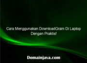 Cara Menggunakan DownloadGram Di Laptop Dengan Praktis!