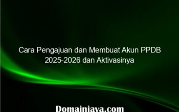 Cara Pengajuan dan Membuat Akun PPDB 2025-2026 dan Aktivasinya