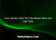 Cara Upload Video YouTube Bebas Klaim dari Hak Cipta