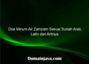 Doa Minum Air Zamzam Sesuai Sunah Arab, Latin dan Artinya