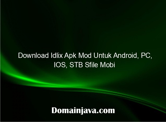 Download Idlix Apk Mod Untuk Android, PC, IOS, STB Sfile Mobi