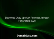 Download Okay Vpn Apk Percepat Jaringan For Android 2025