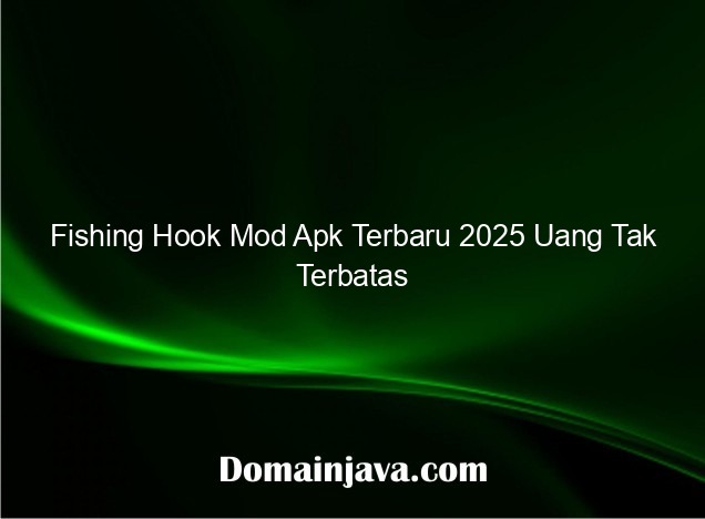 Fishing Hook Mod Apk Terbaru 2025 Uang Tak Terbatas