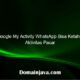 Google My Activity WhatsApp Bisa Ketahui Aktivitas Pacar