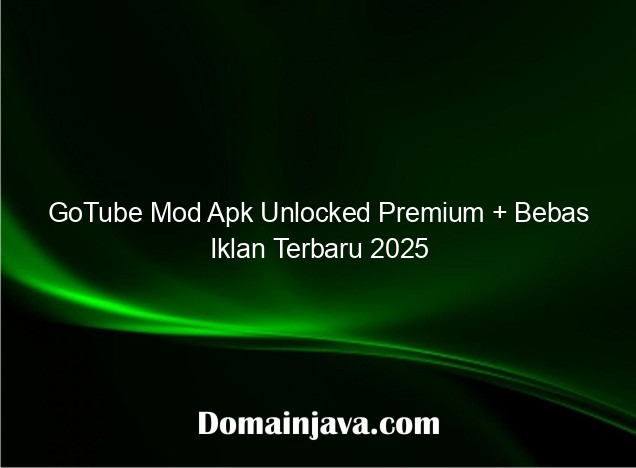 GoTube Mod Apk Unlocked Premium + Bebas Iklan Terbaru 2025