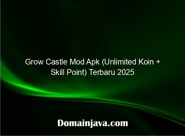 Grow Castle Mod Apk (Unlimited Koin + Skill Point) Terbaru 2025