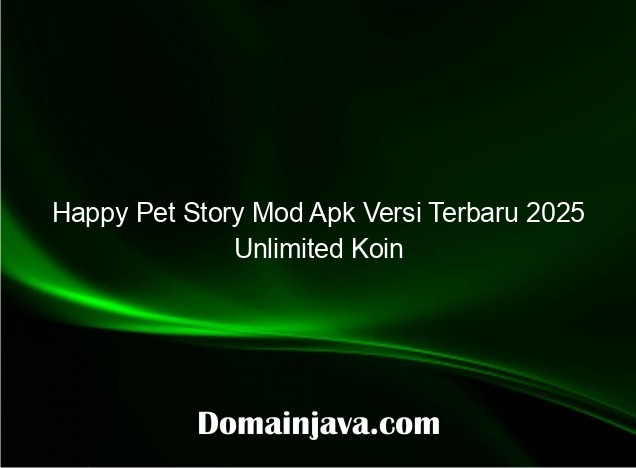 Happy Pet Story Mod Apk Versi Terbaru 2025 Unlimited Koin