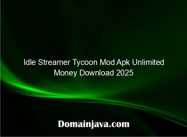 Idle Streamer Tycoon Mod Apk Unlimited Money Download 2025