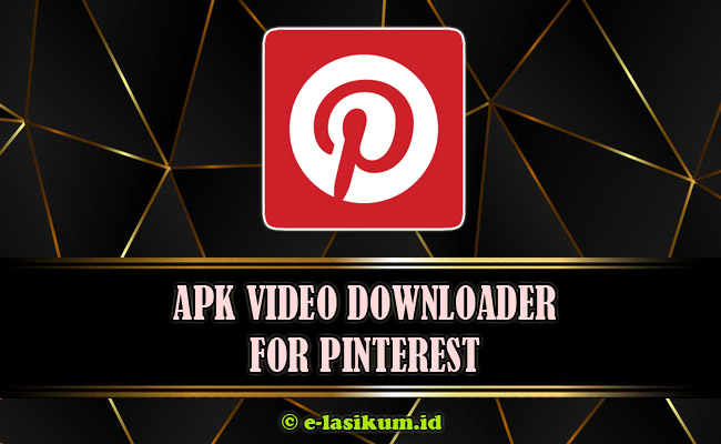 Cara Download Video Pinterest di Apk Video Downloader for Pinterest