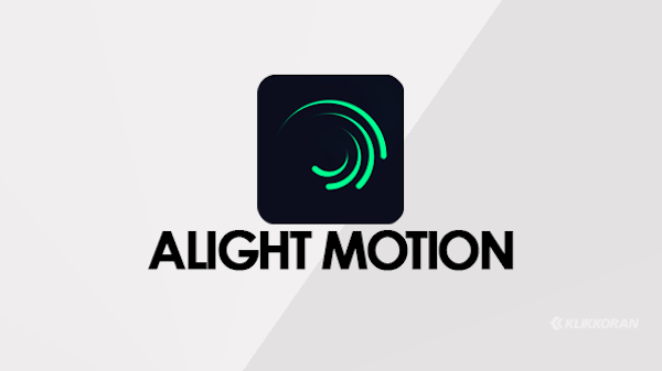 Berkenalan dengan Aplikasi Alight Motion