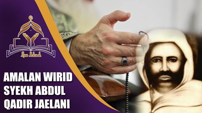 Cara Mengamalkan Amalan Wirid Syekh Abdul Qadir Jaelani