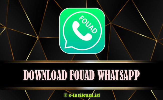 Download Fouad WhatsApp APK Versi Terbaru 2021 Anti Banned