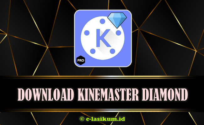 KineMaster Diamond Pro APK No Watermark Full Fitur Terbaru 2021KineMaster Diamond Pro APK No Watermark Full Fitur Terbaru 2021