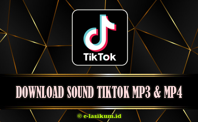 Download Sound TikTok MP3 dan MP4 Gratis Online Terbaru 2021