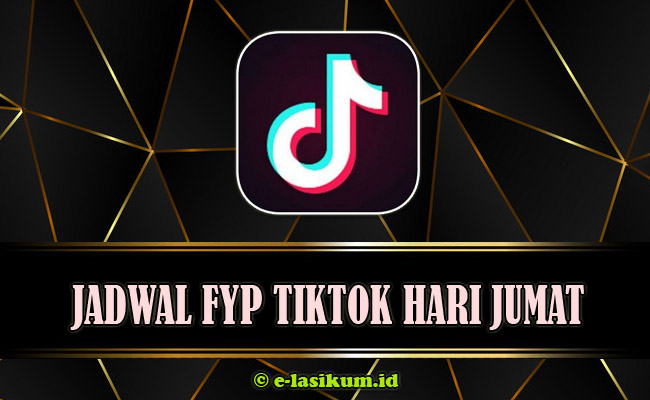 Jadwal FYP TikTok Hari Jumat