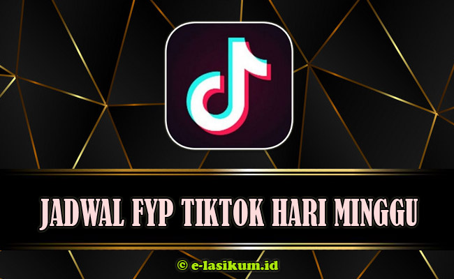 Jadwal FYP TikTok Hari Minggu