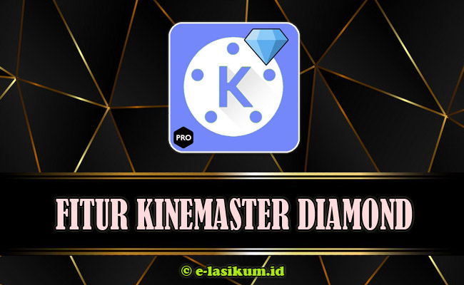 KineMaster Diamond Pro APK No Watermark Full Fitur Terbaru 2021