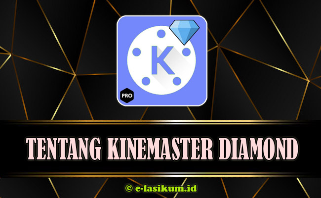 KineMaster Diamond Pro APK No Watermark Full Fitur Terbaru 2021