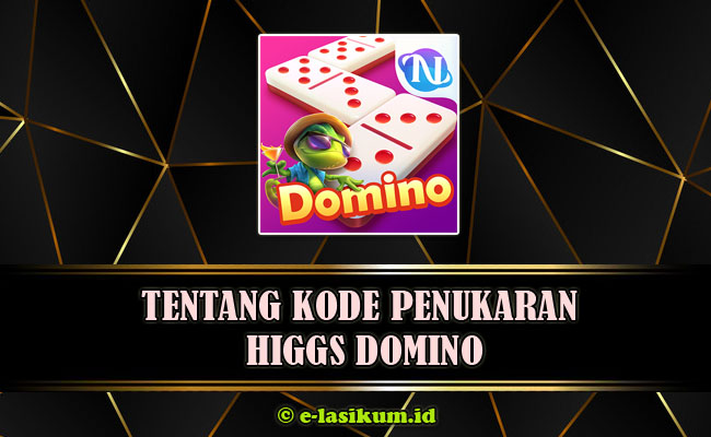 Kode Penukaran Higgs Domino Hari Ini Update Terbaru 2021 Masih Aktif