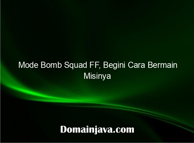 Mode Bomb Squad FF, Begini Cara Bermain Misinya