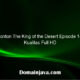 Nonton The King of the Desert Episode 1-6 Kualitas Full HD