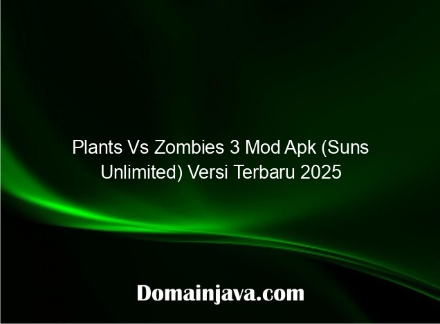 Plants Vs Zombies 3 Mod Apk (Suns Unlimited) Versi Terbaru 2025