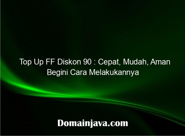 Top Up FF Diskon 90 : Cepat, Mudah, Aman Begini Cara Melakukannya