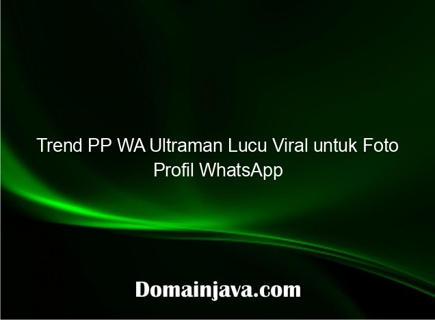 Trend PP WA Ultraman Lucu Viral untuk Foto Profil WhatsApp