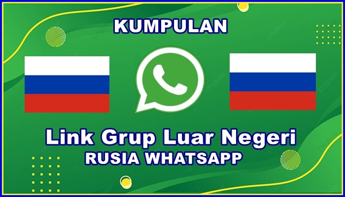 Inilah Grup Luar Negeri Rusia WhatsApp Com Terbaru 2026