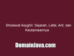 Sholawat Asyghil: Sejarah, Lafal, Arti, dan Keutamaannya