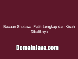 Bacaan Sholawat Fatih Lengkap dan Kisah Dibaliknya