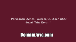 Perbedaan Owner, Founder, CEO dan COO, Sudah Tahu Belum?
