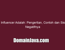 Influencer Adalah: Pengertian, Contoh dan Sisi Negatifnya