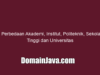 Perbedaan Akademi, Institut, Politeknik, Sekolah Tinggi dan Universitas