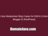 Cara Melaporkan Blog Copas Ke DMCA [Untuk Blogger & WordPress]
