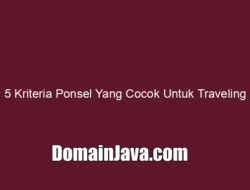 5 Kriteria Ponsel Yang Cocok Untuk Traveling