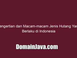 Pengertian dan Macam-macam Jenis Hutang Yang Berlaku di Indonesia