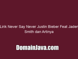 Lirik Never Say Never Justin Bieber Feat Jaden Smith dan Artinya