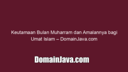 Keutamaan Bulan Muharram dan Amalannya bagi Umat Islam – DomainJava.com