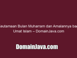 Keutamaan Bulan Muharram dan Amalannya bagi Umat Islam – DomainJava.com