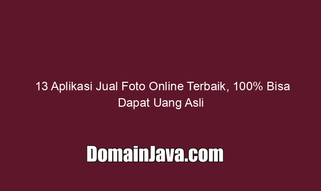 13 Aplikasi Jual Foto Online Terbaik, 100% Bisa Dapat Uang Asli