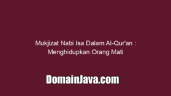 Mukjizat Nabi Isa Dalam Al-Qur’an : Menghidupkan Orang Mati