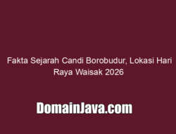 Fakta Sejarah Candi Borobudur, Lokasi Hari Raya Waisak 2026