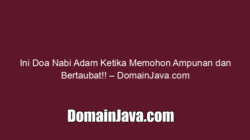 Ini Doa Nabi Adam Ketika Memohon Ampunan dan Bertaubat!!