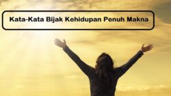 20 Kata-Kata Bijak Yang Buat Kamu Semangat Menjalani Hari