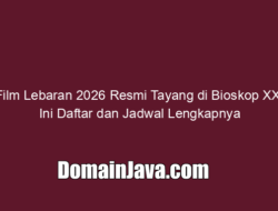 Film Lebaran 2026 Resmi Tayang di Bioskop XXI, Ini Daftar dan Jadwal Lengkapnya
