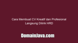 Cara Membuat CV Kreatif dan Profesional Langsung Dilirik HRD
