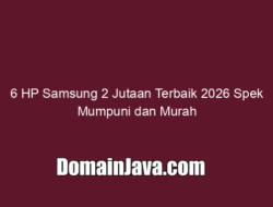 6 HP Samsung 2 Jutaan Terbaik 2026 Spek Mumpuni dan Murah