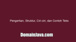 Pengertian, Struktur, Ciri-ciri, dan Contoh Teks Eksplanasi